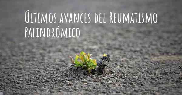 Últimos avances del Reumatismo Palindrómico