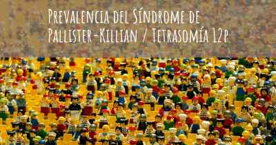 Prevalencia del Síndrome de Pallister-Killian / Tetrasomía 12p