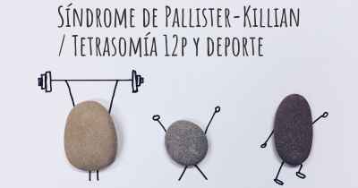 Síndrome de Pallister-Killian / Tetrasomía 12p y deporte