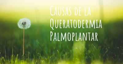 Causas de la Queratodermia Palmoplantar