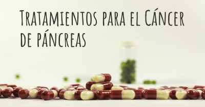 Tratamientos para el Cáncer de páncreas