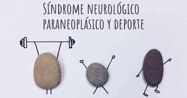 Síndrome neurológico paraneoplásico y deporte