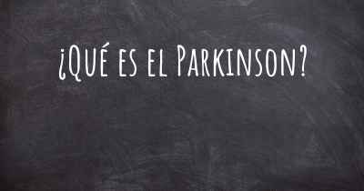 ¿Qué es el Parkinson?