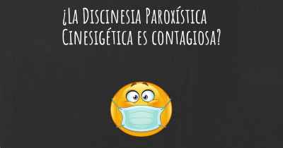 ¿La Discinesia Paroxística Cinesigética es contagiosa?