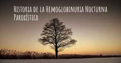 Historia de la Hemoglobinuria Paroxística Nocturna