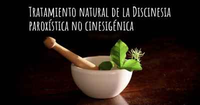 Tratamiento natural de la Discinesia paroxística no cinesigénica