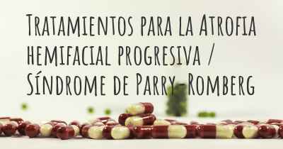 Tratamientos para la Atrofia hemifacial progresiva / Síndrome de Parry-Romberg