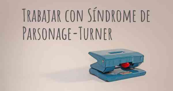 Trabajar con Síndrome de Parsonage-Turner