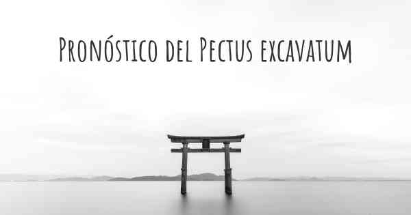 Pronóstico del Pectus excavatum