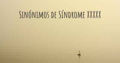 Sinónimos de Síndrome XXXXX