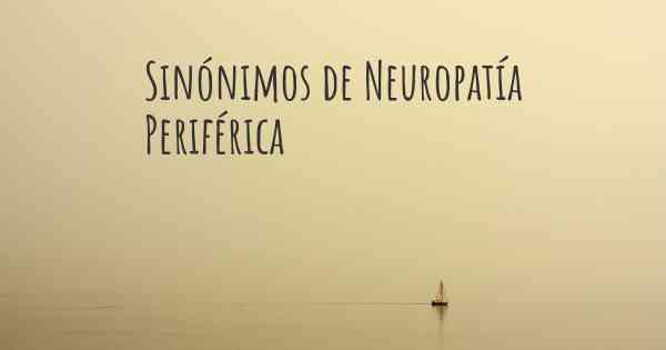 Sinónimos de Neuropatía Periférica