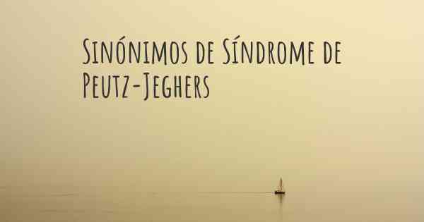 Sinónimos de Síndrome de Peutz-Jeghers