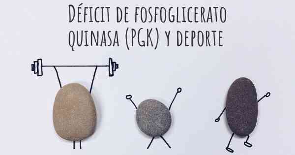 Déficit de fosfoglicerato quinasa (PGK) y deporte