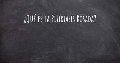 ¿Qué es la Pitiriasis Rosada?