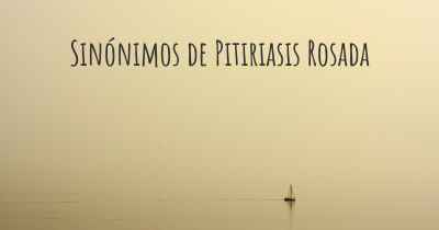 Sinónimos de Pitiriasis Rosada