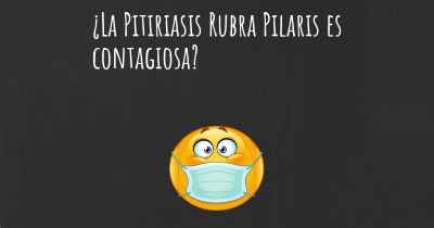 ¿La Pitiriasis Rubra Pilaris es contagiosa?