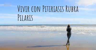 Vivir con Pitiriasis Rubra Pilaris