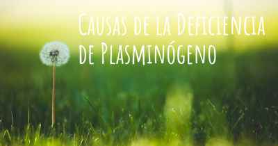 Causas de la Deficiencia de Plasminógeno