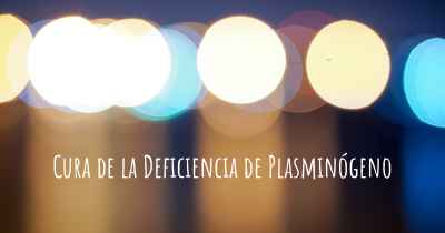 Cura de la Deficiencia de Plasminógeno