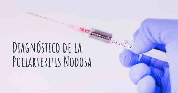 Diagnóstico de la Poliarteritis Nodosa