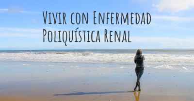 Vivir con Enfermedad Poliquística Renal