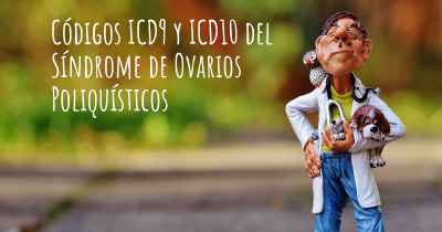 Códigos ICD9 y ICD10 del Síndrome de Ovarios Poliquísticos