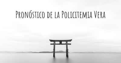 Pronóstico de la Policitemia Vera