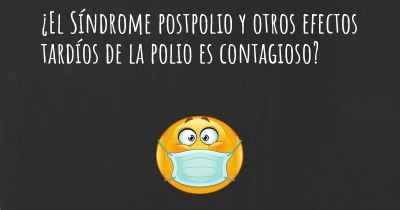 ¿El Síndrome postpolio y otros efectos tardíos de la polio es contagioso?