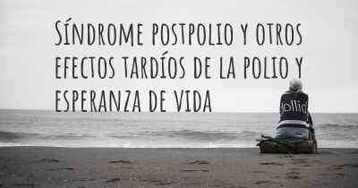 Síndrome postpolio y otros efectos tardíos de la polio y esperanza de vida