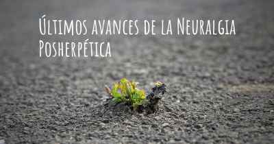 Últimos avances de la Neuralgia Posherpética