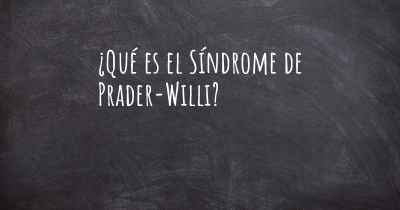 ¿Qué es el Síndrome de Prader-Willi?
