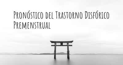 Pronóstico del Trastorno Disfórico Premenstrual