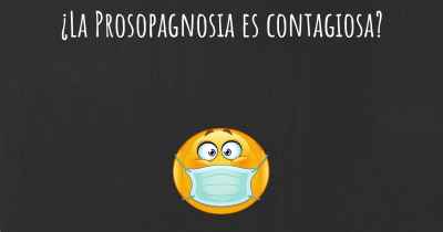 ¿La Prosopagnosia es contagiosa?