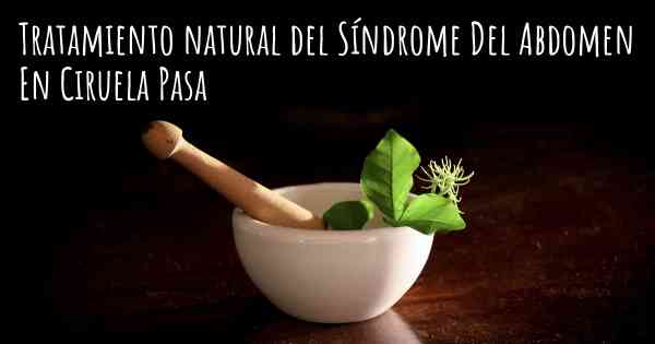 Tratamiento natural del Síndrome Del Abdomen En Ciruela Pasa