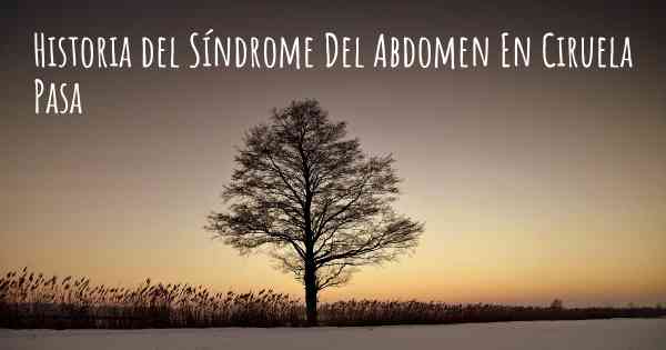 Historia del Síndrome Del Abdomen En Ciruela Pasa