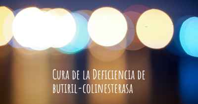 Cura de la Deficiencia de butiril-colinesterasa