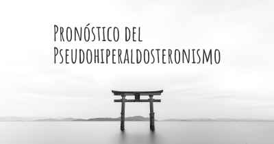 Pronóstico del Pseudohiperaldosteronismo