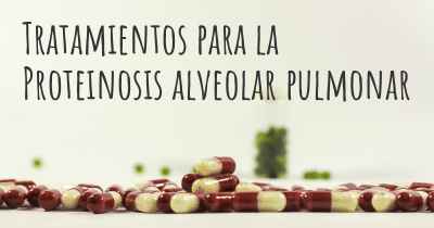 Tratamientos para la Proteinosis alveolar pulmonar