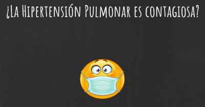 ¿La Hipertensión Pulmonar es contagiosa?