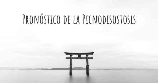 Pronóstico de la Picnodisostosis