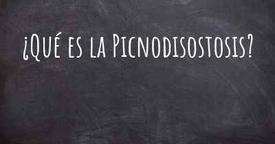 ¿Qué es la Picnodisostosis?