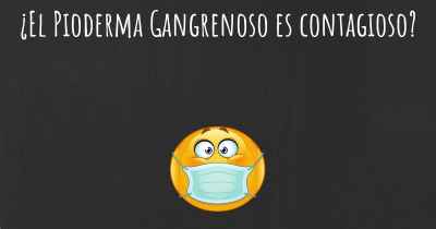 ¿El Pioderma Gangrenoso es contagioso?