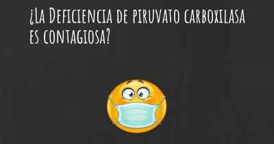 ¿La Deficiencia de piruvato carboxilasa es contagiosa?