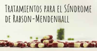 Tratamientos para el Síndrome de Rabson-Mendenhall