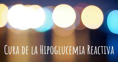 Cura de la Hipoglucemia Reactiva