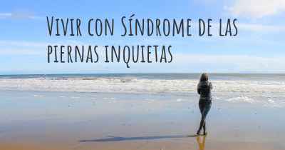Vivir con Síndrome de las piernas inquietas