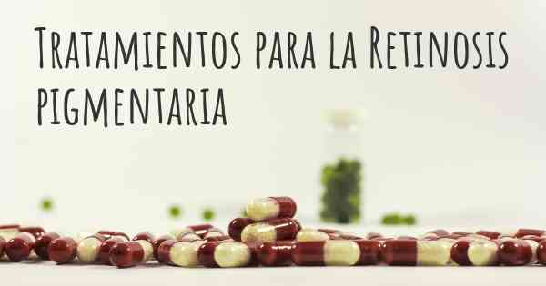 Tratamientos para la Retinosis pigmentaria