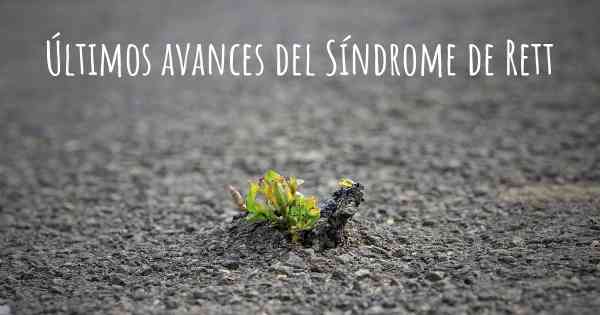 Últimos avances del Síndrome de Rett