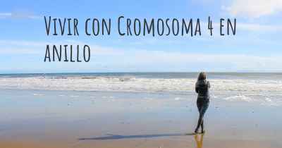 Vivir con Cromosoma 4 en anillo