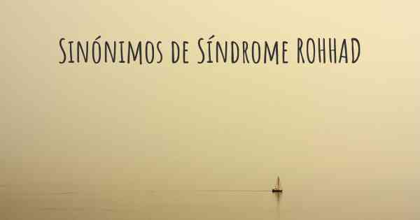 Sinónimos de Síndrome ROHHAD